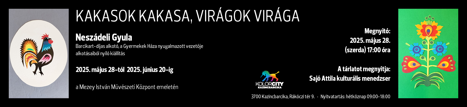 Kakasok kakasa, virágok virága - Neszádeli Gyula Barcikart-díjas alkotó, a Gyermekek Háza nyugalmazott vezetője kiállítása